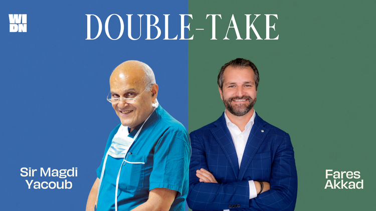 Double-Take: Giving Back, with Sir Magdi Yacoub and META’s Fares Akkad